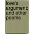 Love's Argument; And Other Poems