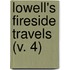 Lowell's Fireside Travels (V. 4)
