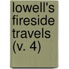 Lowell's Fireside Travels (V. 4) door James Russell Lowell