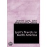 Lyell's Travels in North America by Sir Charles Lyell