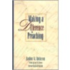 Making A Difference In Preaching by Haddon W. Robinson