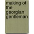 Making Of The Georgian Gentleman