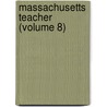Massachusetts Teacher (Volume 8) door Massachusetts Association