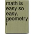 Math Is Easy So Easy, Geometry I