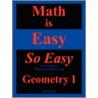 Math Is Easy So Easy, Geometry I by Nathaniel Max Rock