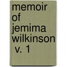 Memoir Of Jemima Wilkinson  V. 1 by David Hudson