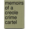Memoirs Of A Creole Crime Cartel by Redsnapper