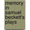 Memory in Samuel Beckett's Plays by Sabine Kozdon