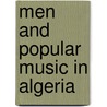 Men And Popular Music In Algeria by Marc Schade-Poulsen