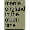 Merrie England In The Olden Time by George Daniel