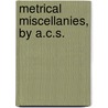 Metrical Miscellanies, By A.C.S. door Lt Anthony Coningham Sterling