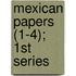 Mexican Papers (1-4); 1st Series