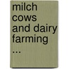 Milch Cows And Dairy Farming ... door Charles Louis Flint