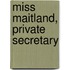 Miss Maitland, Private Secretary