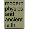 Modern Physics and Ancient Faith by Stephen M. Barr