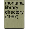 Montana Library Directory (1997) by Montana State Library