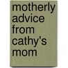 Motherly Advice from Cathy's Mom door Cathy Guisewite
