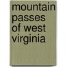 Mountain Passes of West Virginia by Not Available