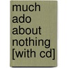 Much Ado About Nothing [with Cd] by Shakespeare William Shakespeare
