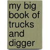 My Big Book Of Trucks And Digger by Caterpillar