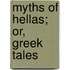 Myths Of Hellas; Or, Greek Tales
