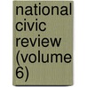 National Civic Review (Volume 6) door National Municipal League