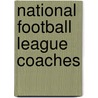 National Football League Coaches by Not Available