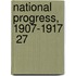National Progress, 1907-1917  27