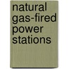 Natural Gas-fired Power Stations by Not Available