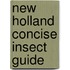 New Holland Concise Insect Guide