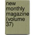 New Monthly Magazine (Volume 37)
