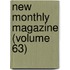 New Monthly Magazine (Volume 63)