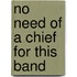 No Need Of A Chief For This Band