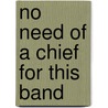 No Need Of A Chief For This Band door Martha Walls