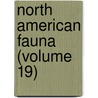 North American Fauna (Volume 19) door United States. Survey