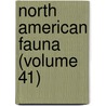 North American Fauna (Volume 41) by United States. Mammalogy