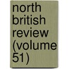 North British Review (Volume 51) door General Books