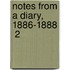 Notes From A Diary, 1886-1888  2