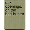 Oak Openings, Or, The Bee-Hunter door James Fennimore Cooper