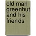 Old Man Greenhut And His Friends