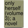 Only Herself (Volume 3); A Novel door Annie Thomas