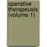 Operative Therapeusis (Volume 1) door Alexander Bryan Johnson