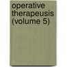 Operative Therapeusis (Volume 5) door Alexander Bryan Johnson
