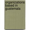 Organizations Based in Guatemala by Not Available