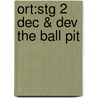 Ort:stg 2 Dec & Dev The Ball Pit by Roderick Hunt