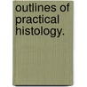 Outlines Of Practical Histology. door William Rutherford