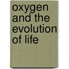 Oxygen And The Evolution Of Life door Kensal Van Holde