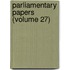 Parliamentary Papers (Volume 27)