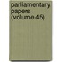 Parliamentary Papers (Volume 45)