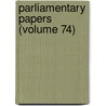 Parliamentary Papers (Volume 74) by Great Britain. Commons